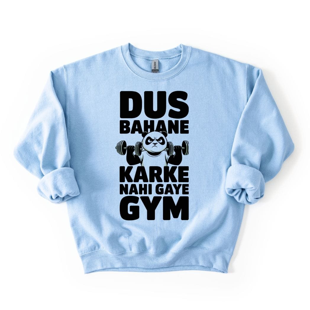 Dus Bahane Karke Nahi Gaye Gym Sweatshirt