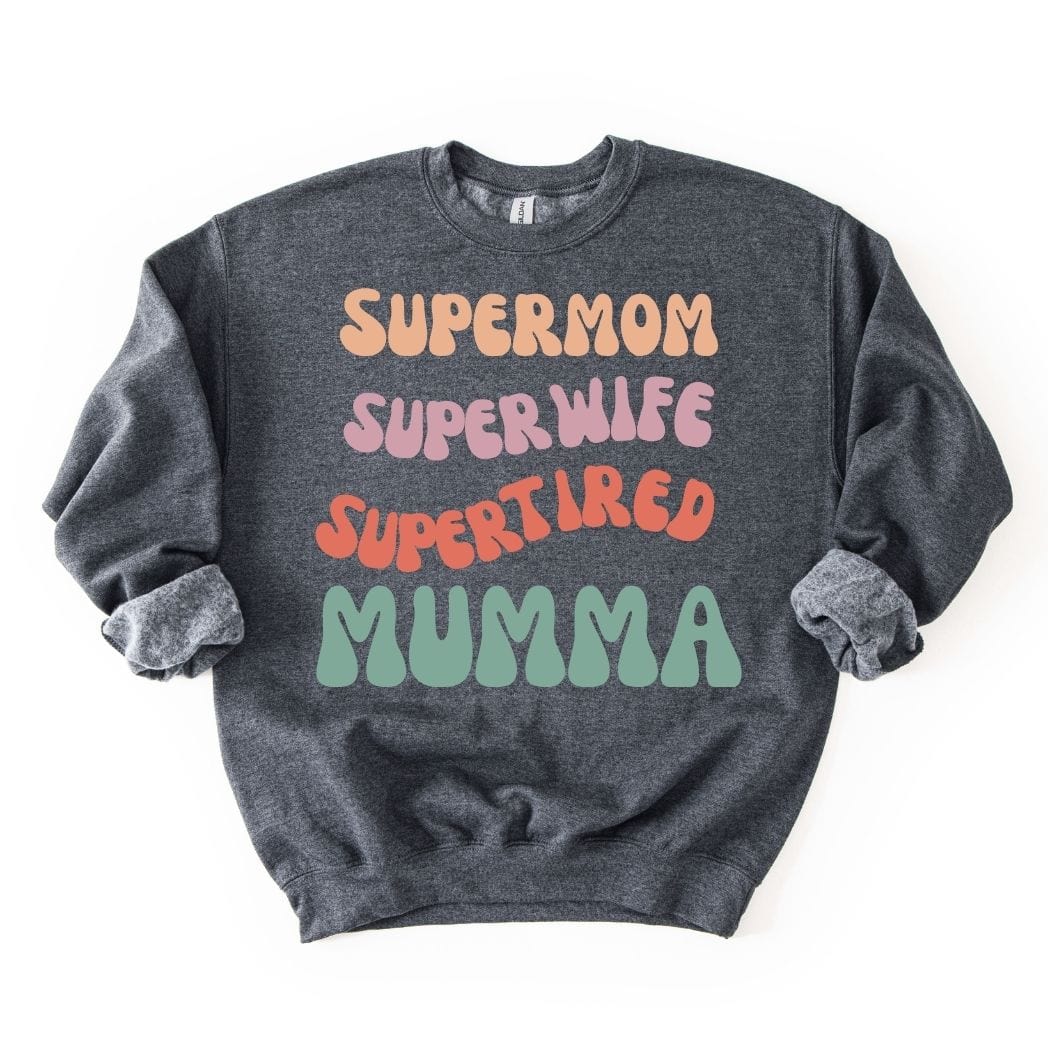 Supermom Super wife Super tired Mumma  SWEATSHIRT