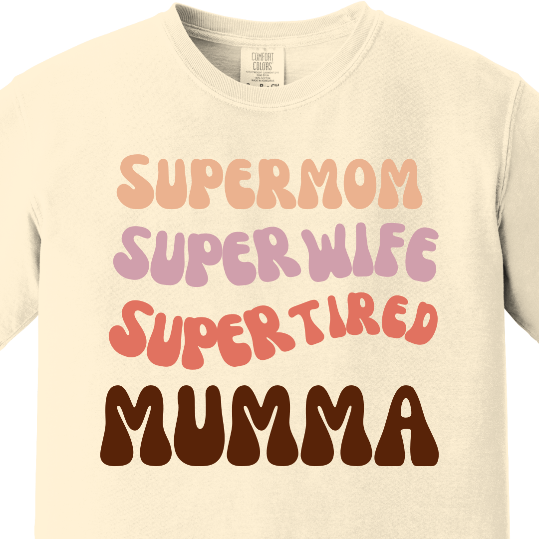 Supermom Super wife Super tired Mumma Tee