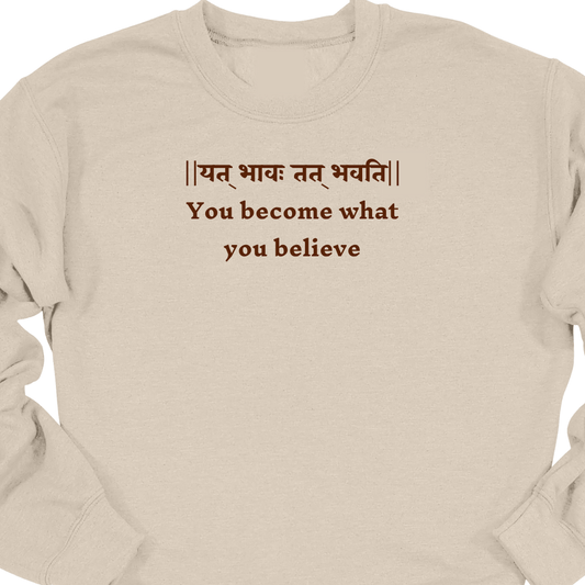 Bhagavad Gita Tee - You Become What You Believe Sweatshirt