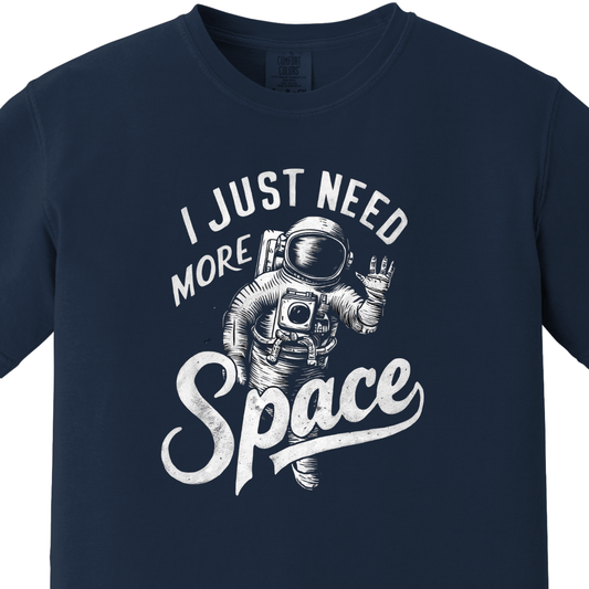 I just Need More Space Tee