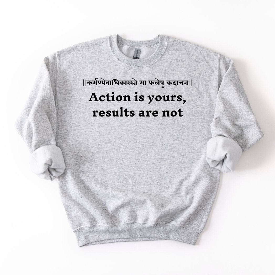 Bhagavad Gita Tee - Action is yours, results are not Sweatshirt