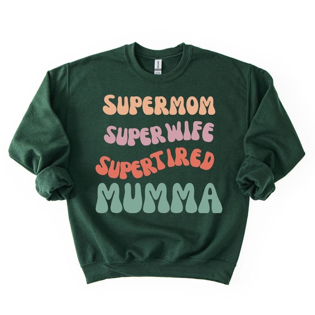 Supermom Super wife Super tired Mumma  SWEATSHIRT