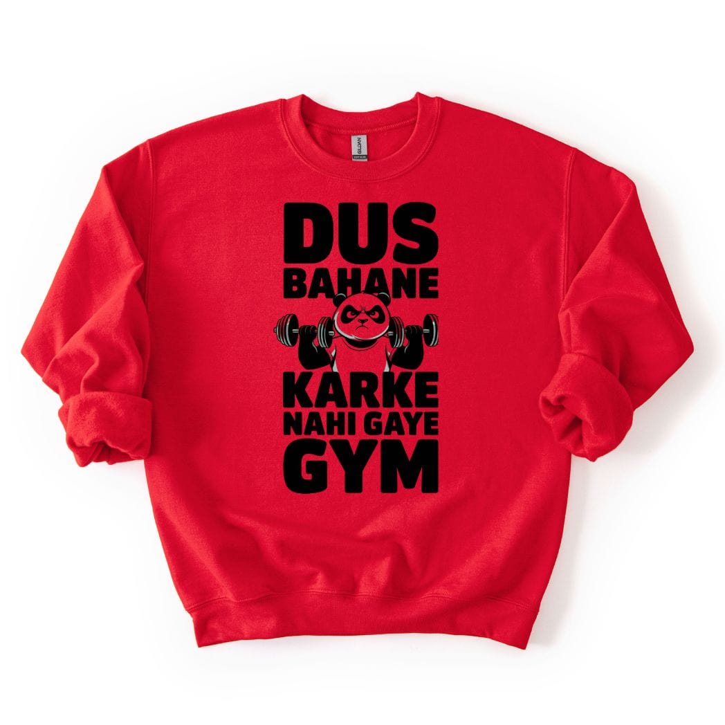 Dus Bahane Karke Nahi Gaye Gym Sweatshirt