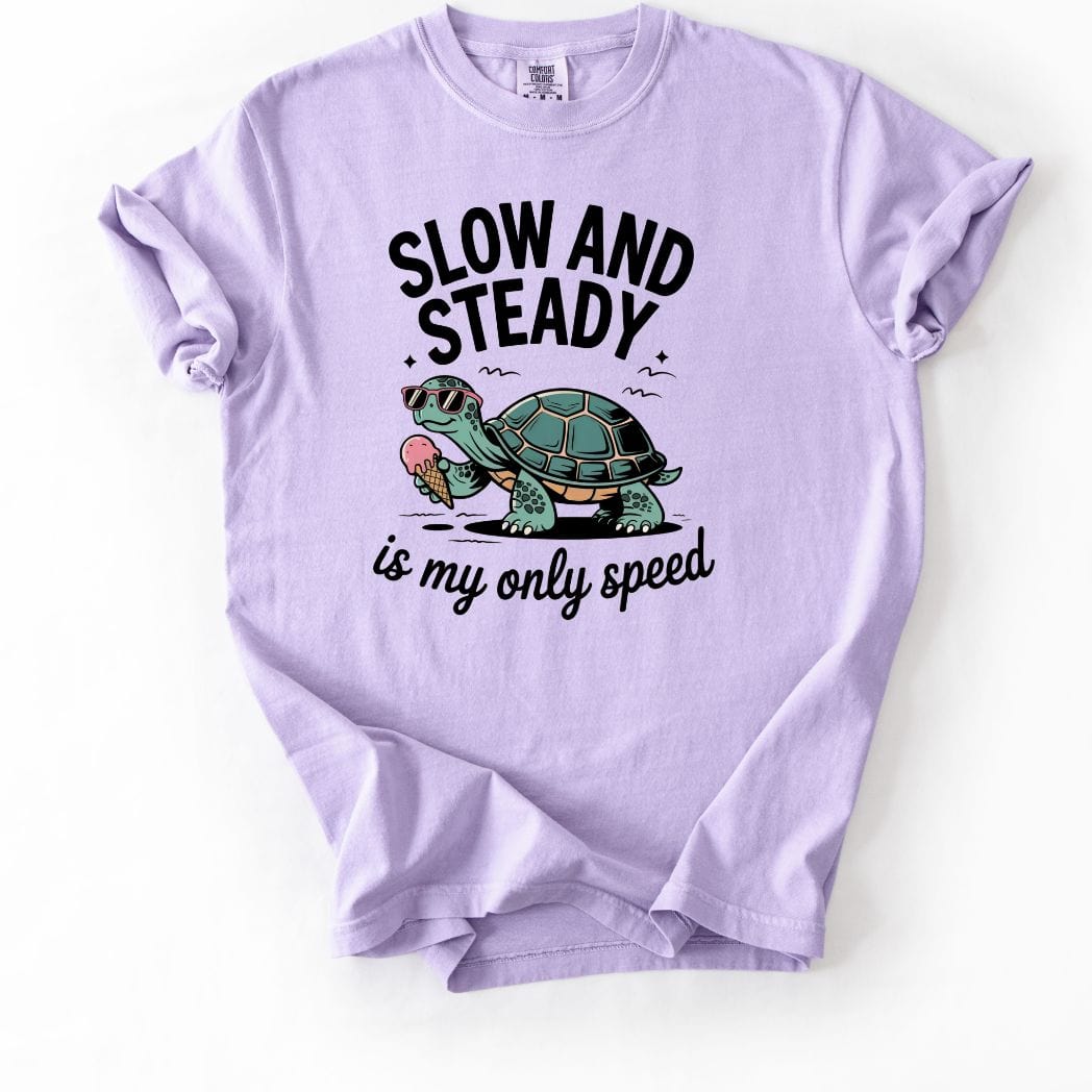 Slow and Steady is my only speed Tee