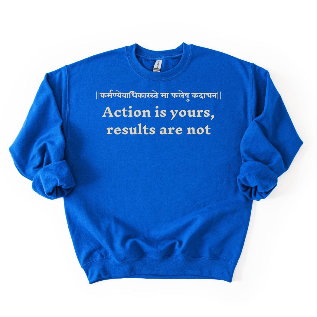 Bhagavad Gita Tee - Action is yours, results are not Sweatshirt