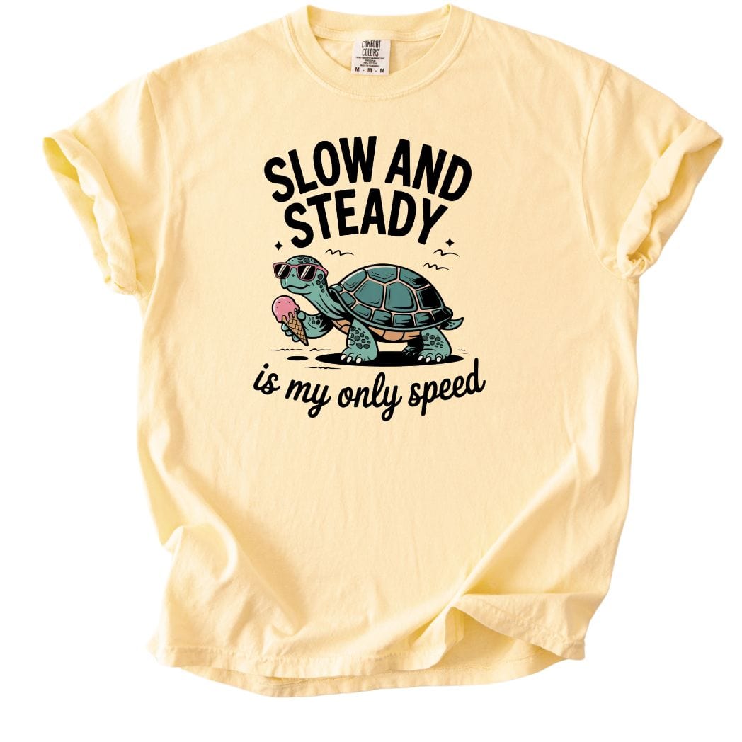 Slow and Steady is my only speed Tee