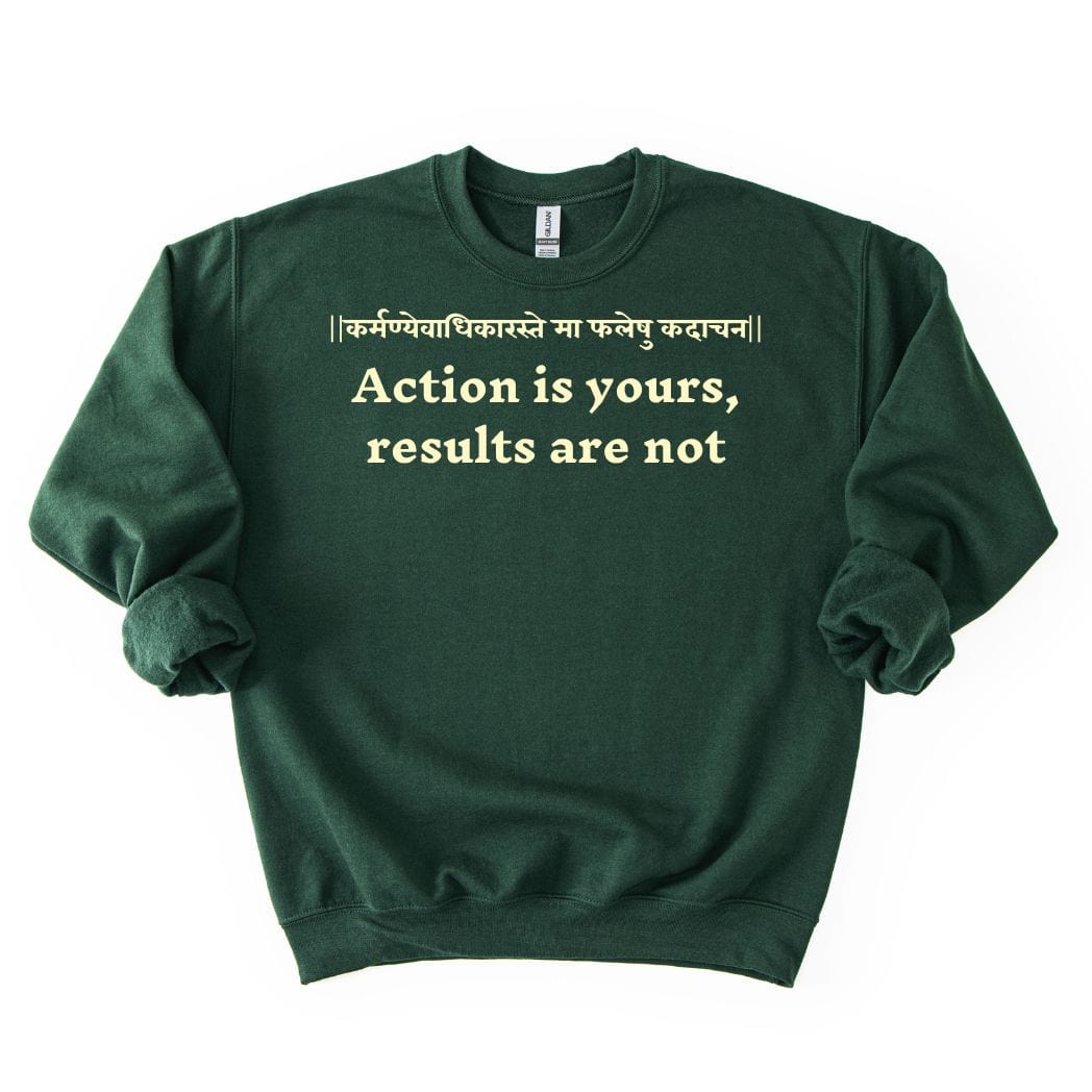 Bhagavad Gita Tee - Action is yours, results are not Sweatshirt
