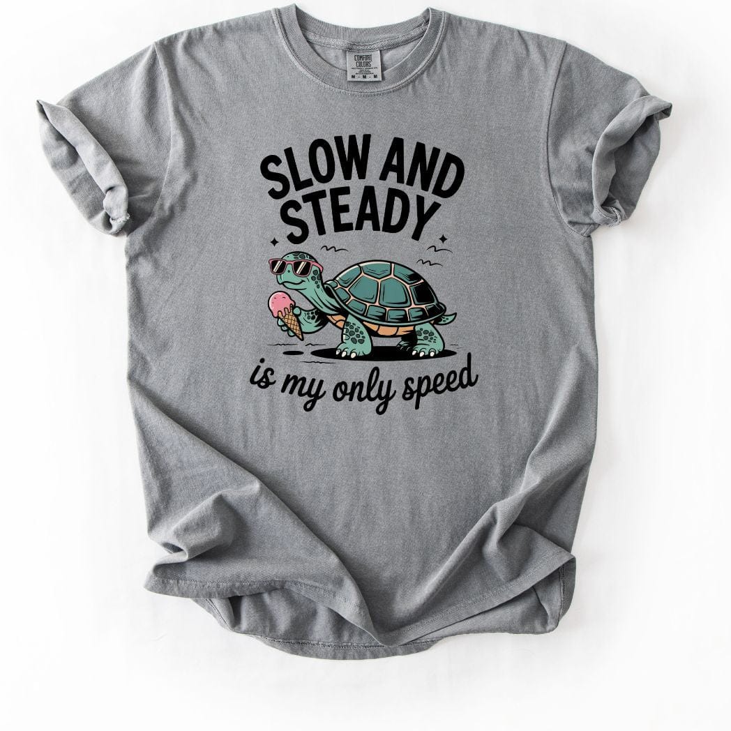 Slow and Steady is my only speed Tee