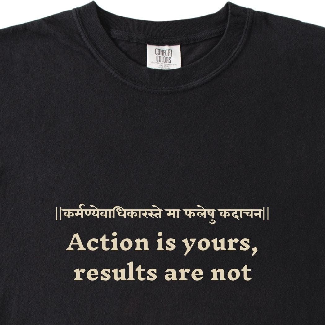 Action is yours, results are not Bhagavad Gita Tee