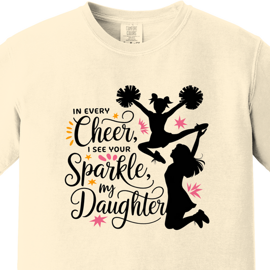 In Every Cheer, I See You Sparkle Daughter Tee