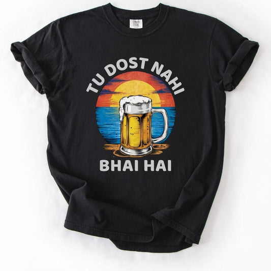 Tu Dost Nahi Bhai Hai Beer Tee