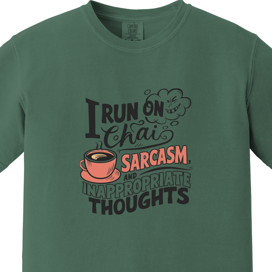 I run on Chai Sarcasm and Inappropriate Thoughts Tee