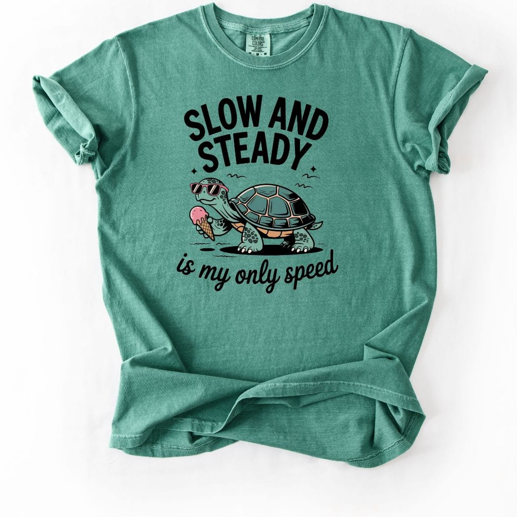 Slow and Steady is my only speed Tee