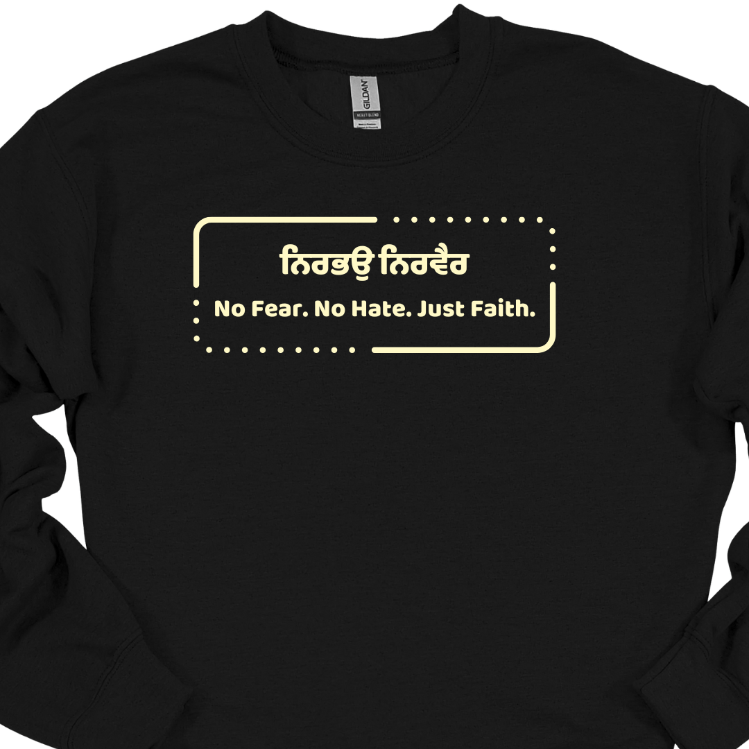 No Fear No Hate Just Faith Sikh Sweatshirt