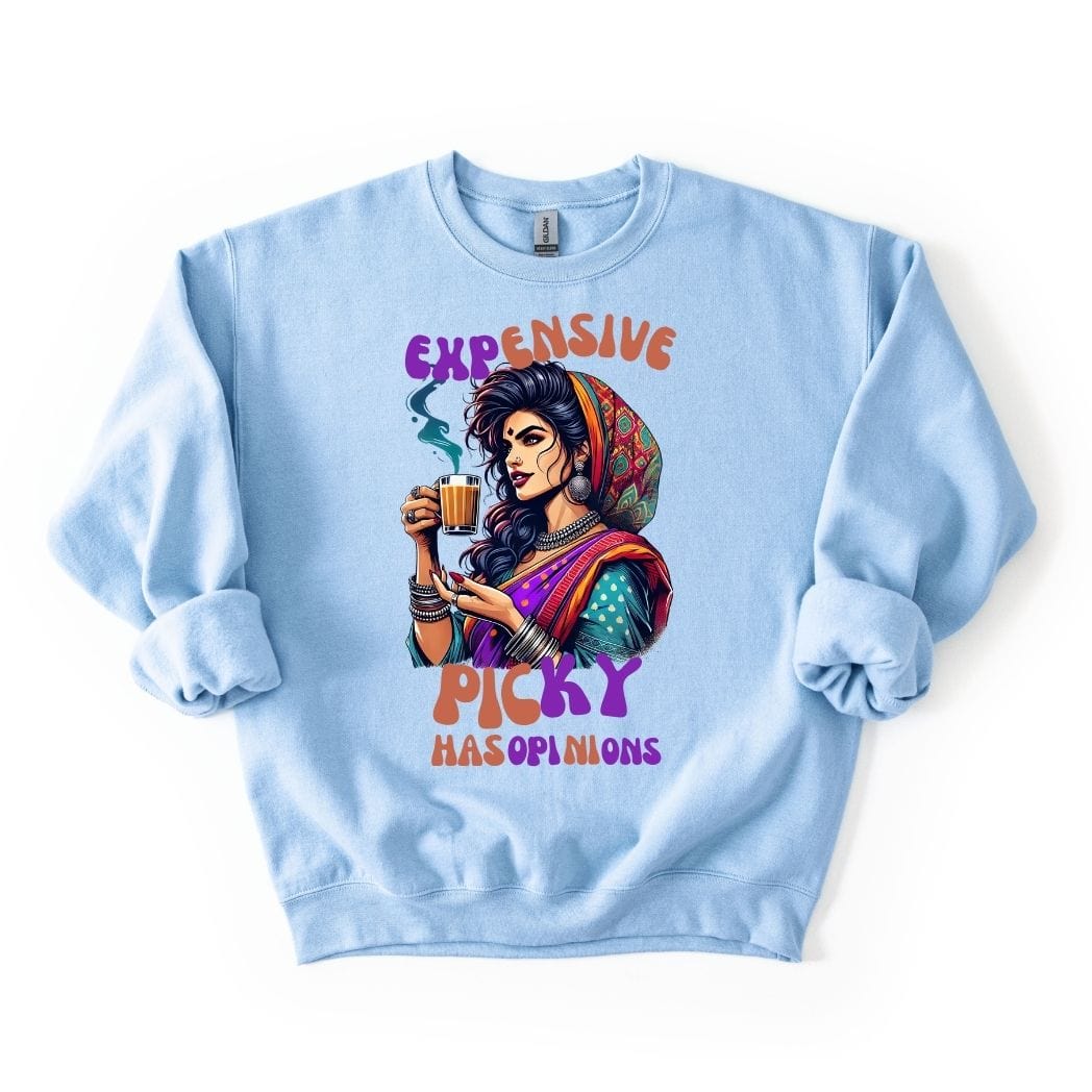 Expensive, Picky, and Has Opinions 💁‍♀️SWEATSHIRT