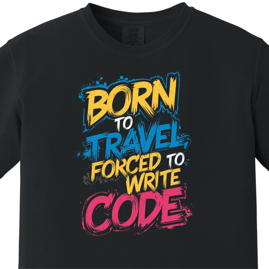 Born To Travel Forced to Write Code