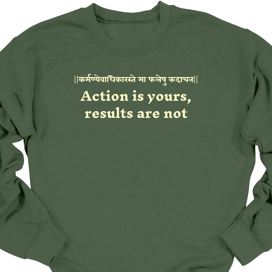 Bhagavad Gita Tee - Action is yours, results are not Sweatshirt