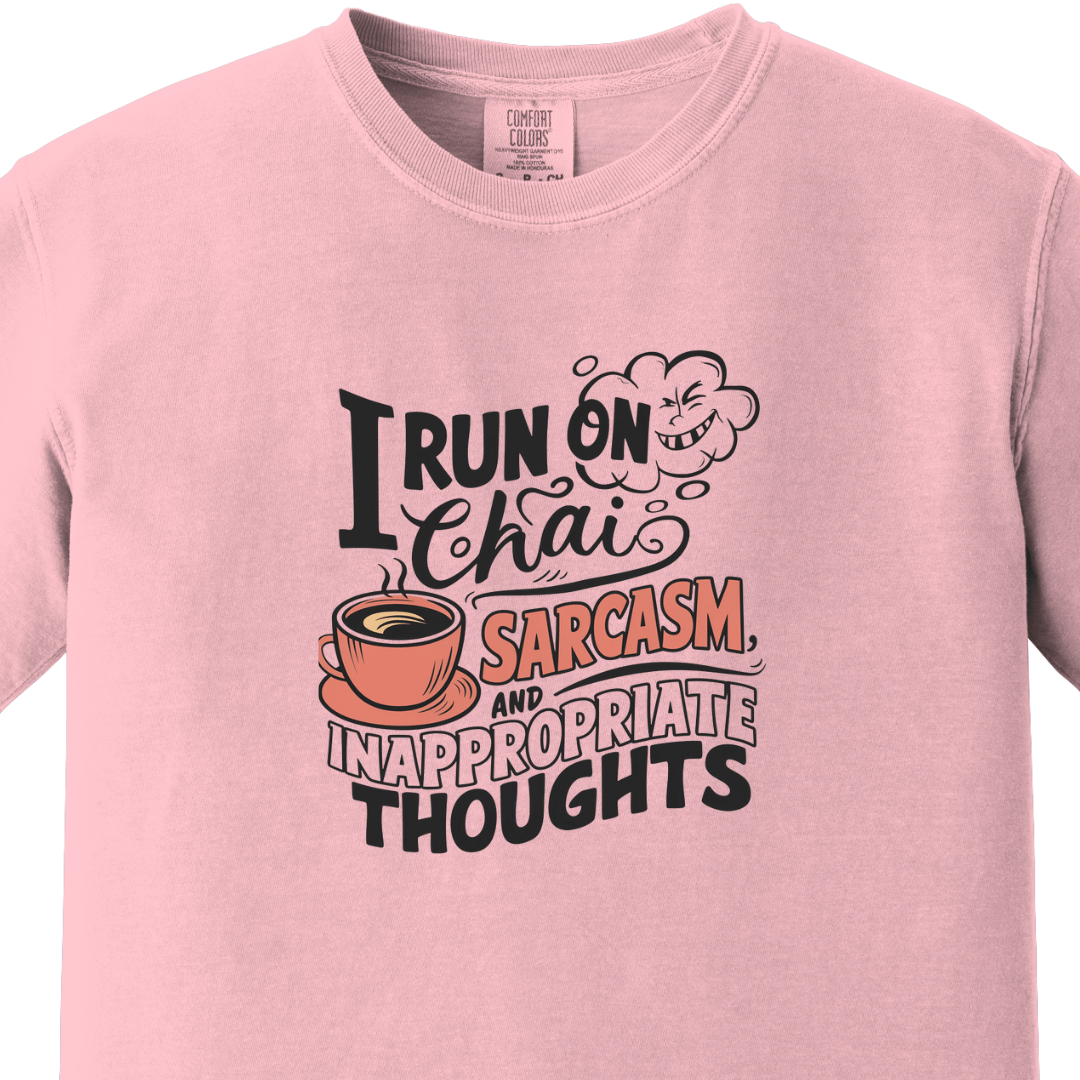 I run on Chai Sarcasm and Inappropriate Thoughts Tee