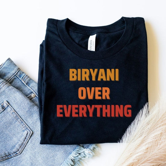 BIRYANI OVER EVERYTHING Tee