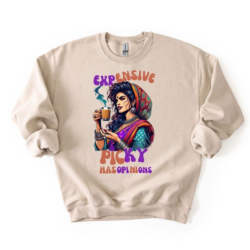 Expensive, Picky, and Has Opinions 💁‍♀️SWEATSHIRT