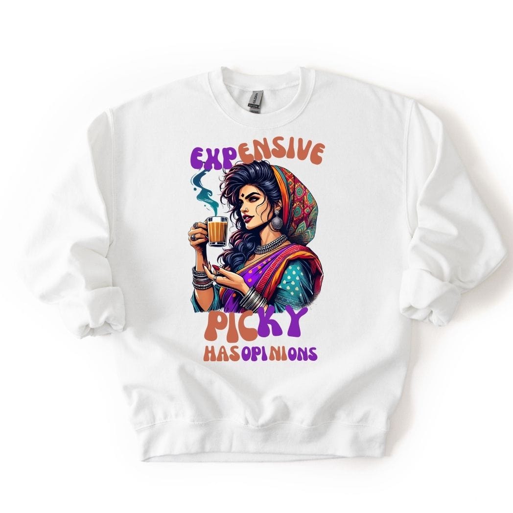 Expensive, Picky, and Has Opinions 💁‍♀️SWEATSHIRT