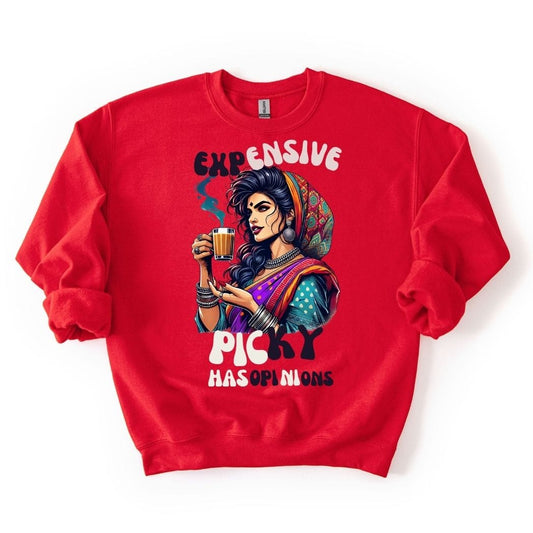 Expensive, Picky, and Has Opinions 💁‍♀️SWEATSHIRT
