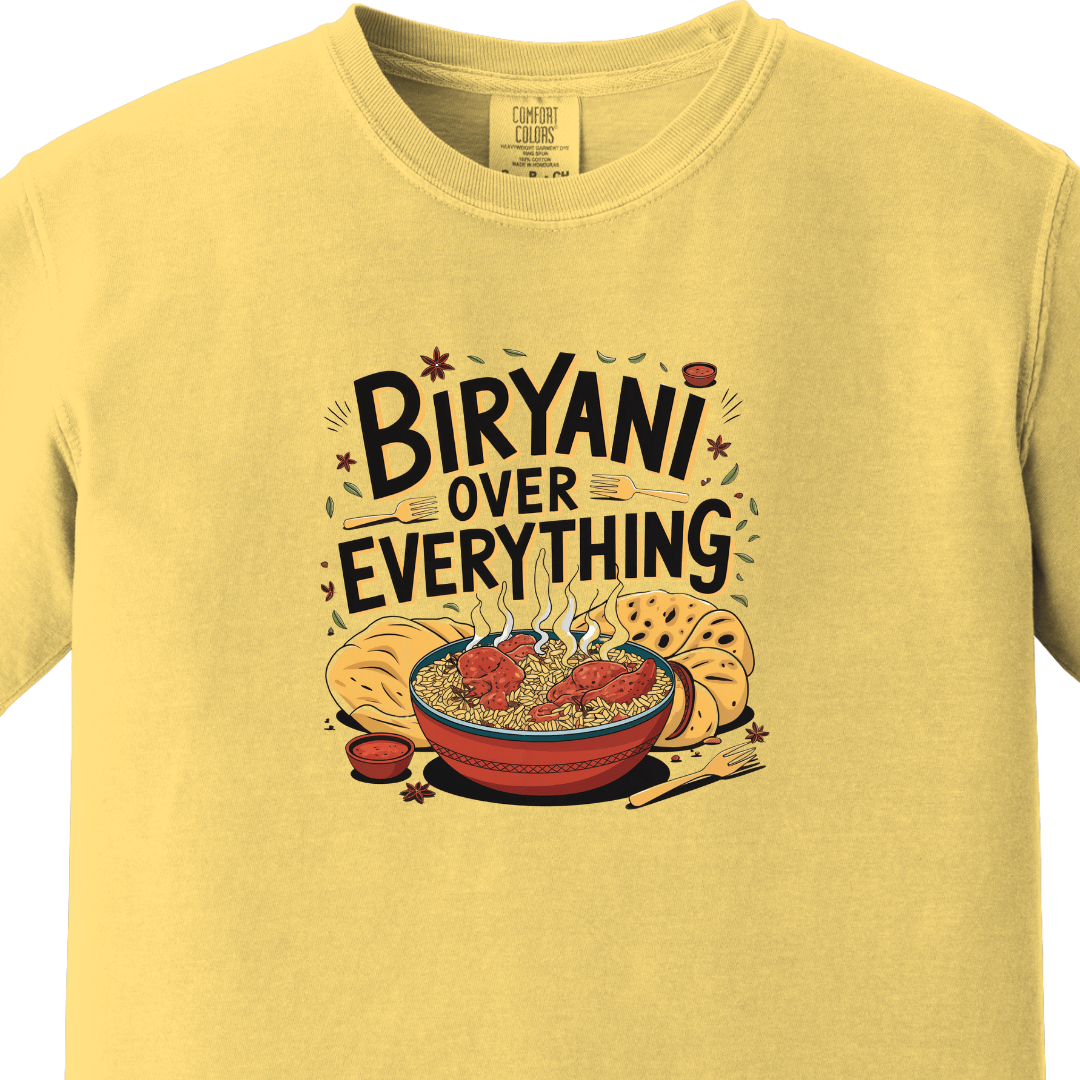 Biryani Over Everything 2 Tee 🍚