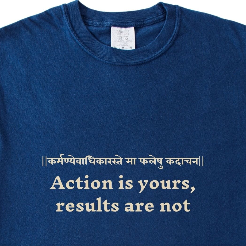 Action is yours, results are not Bhagavad Gita Tee