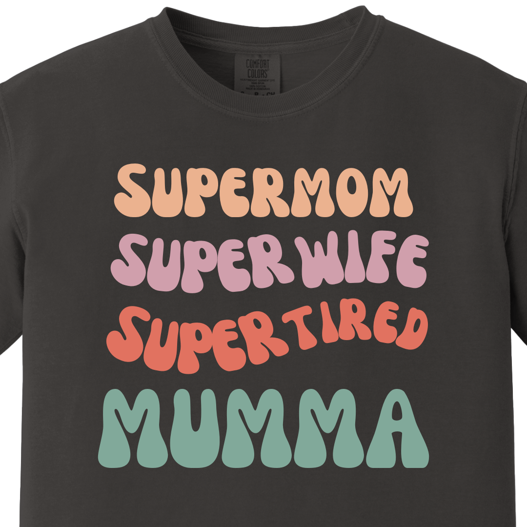 Supermom Super wife Super tired Mumma Tee