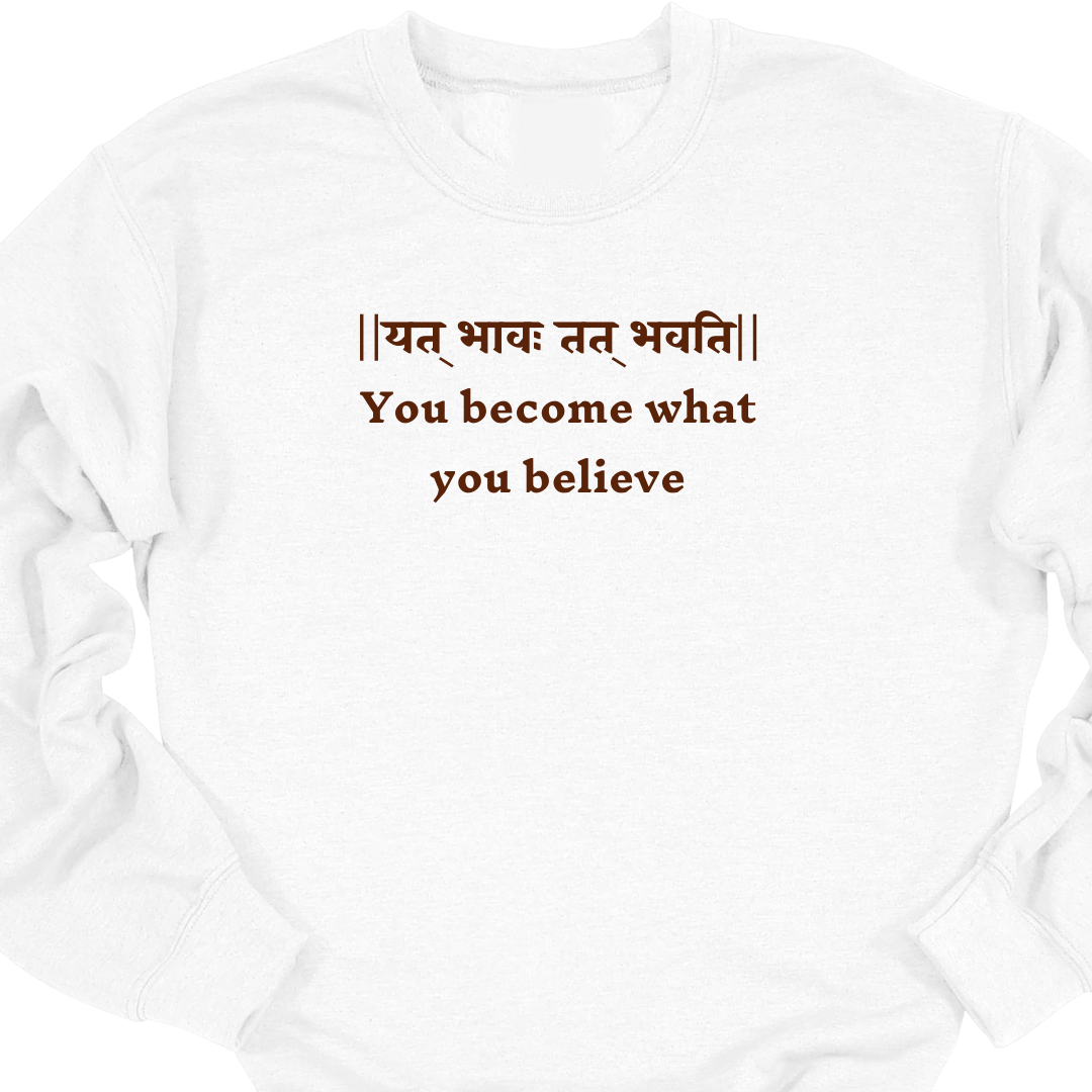 Bhagavad Gita Tee - You Become What You Believe Sweatshirt
