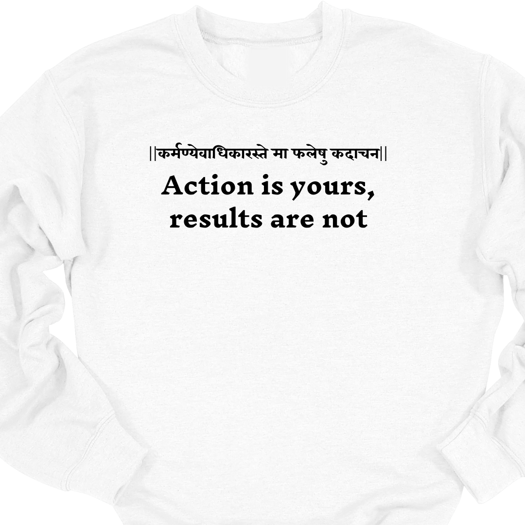 Bhagavad Gita Tee - Action is yours, results are not Sweatshirt