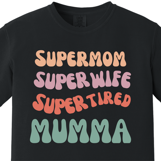 Supermom Super wife Super tired Mumma Tee