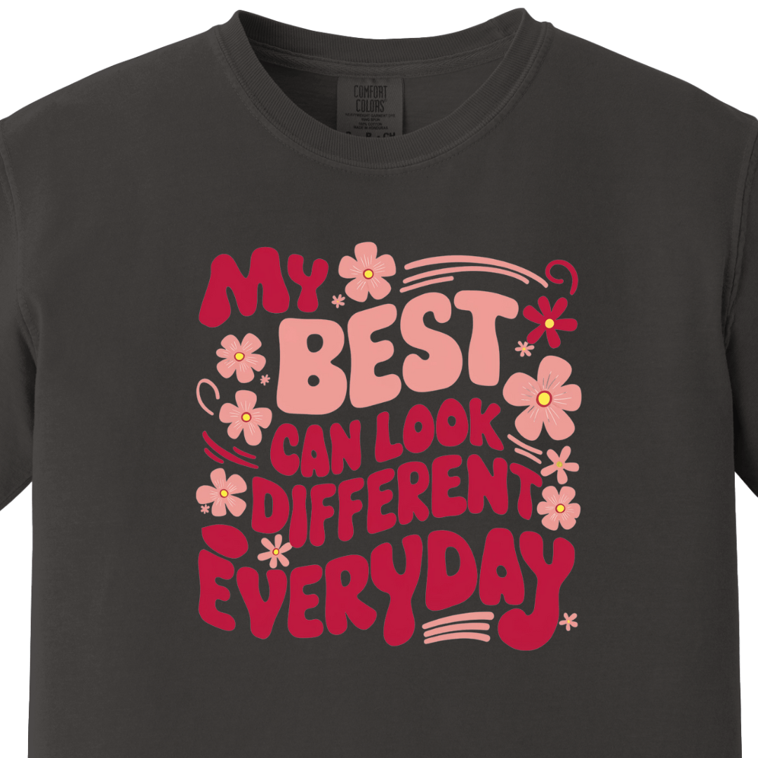My best can look different everyday Mom Tee
