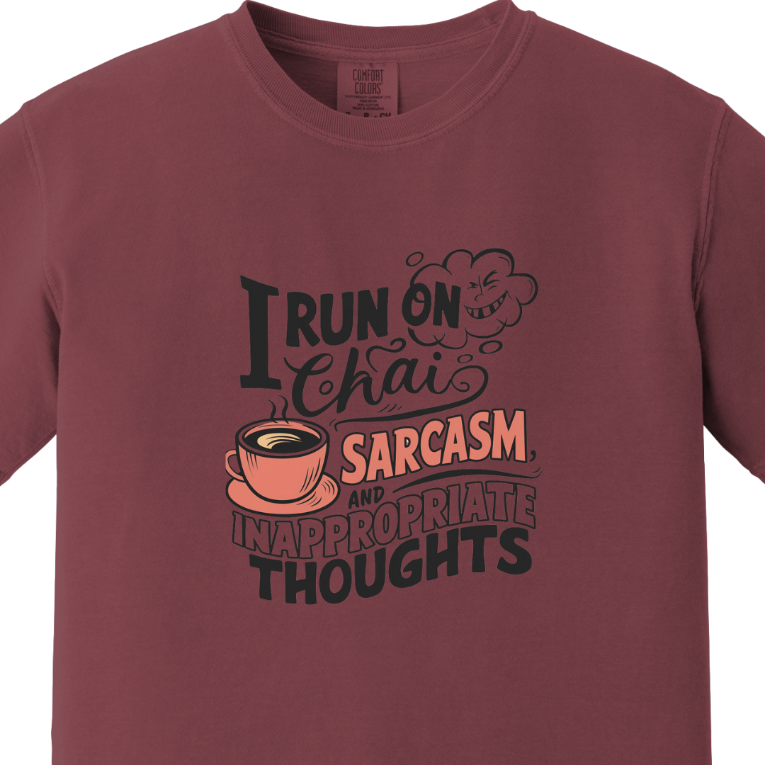 I run on Chai Sarcasm and Inappropriate Thoughts Tee