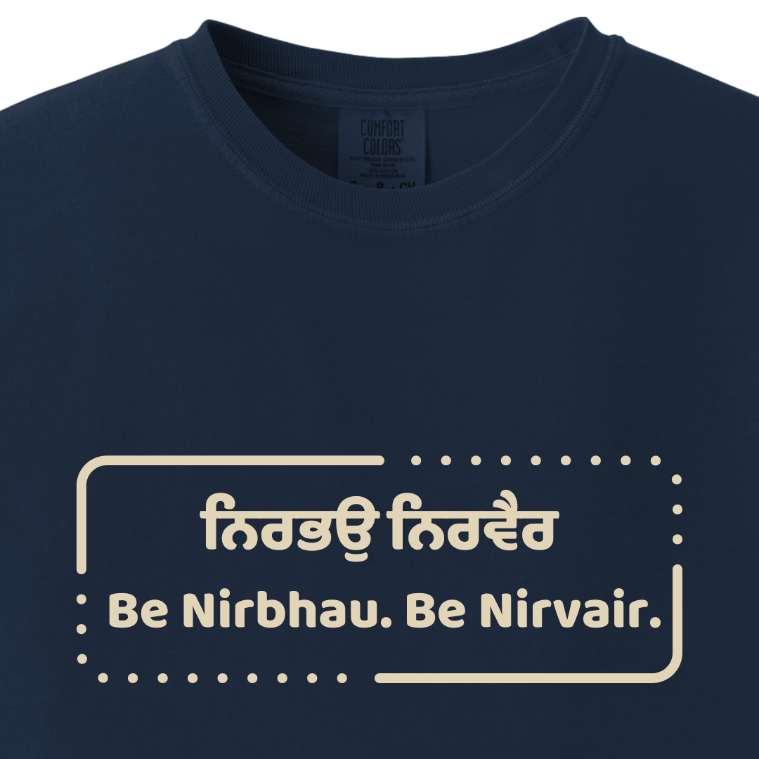 Be Nirbhau. Be Nirvair, Sikh Tee