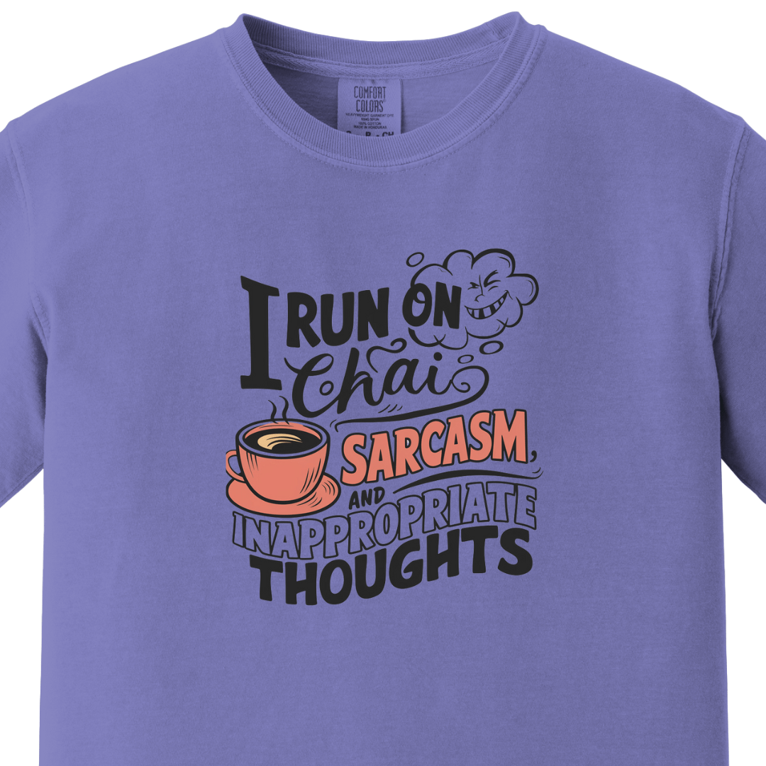 I run on Chai Sarcasm and Inappropriate Thoughts Tee
