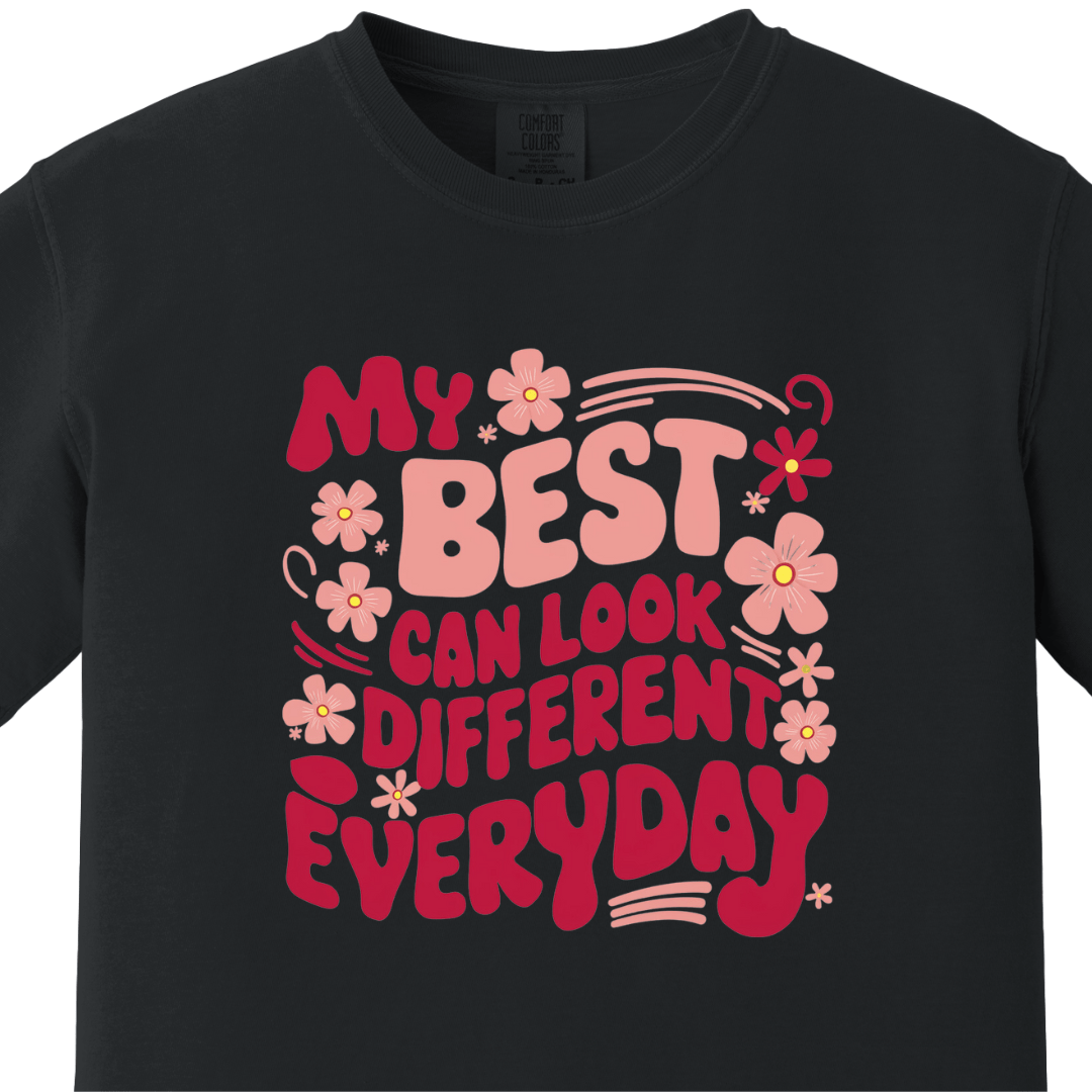 My best can look different everyday Mom Tee