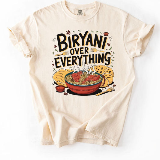 Biryani Over Everything 2 Tee 🍚