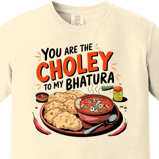 You are Choley to My Bhatura Tee