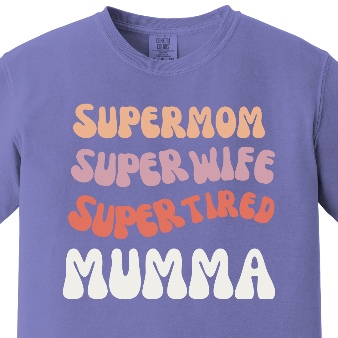 Supermom Super wife Super tired Mumma Tee