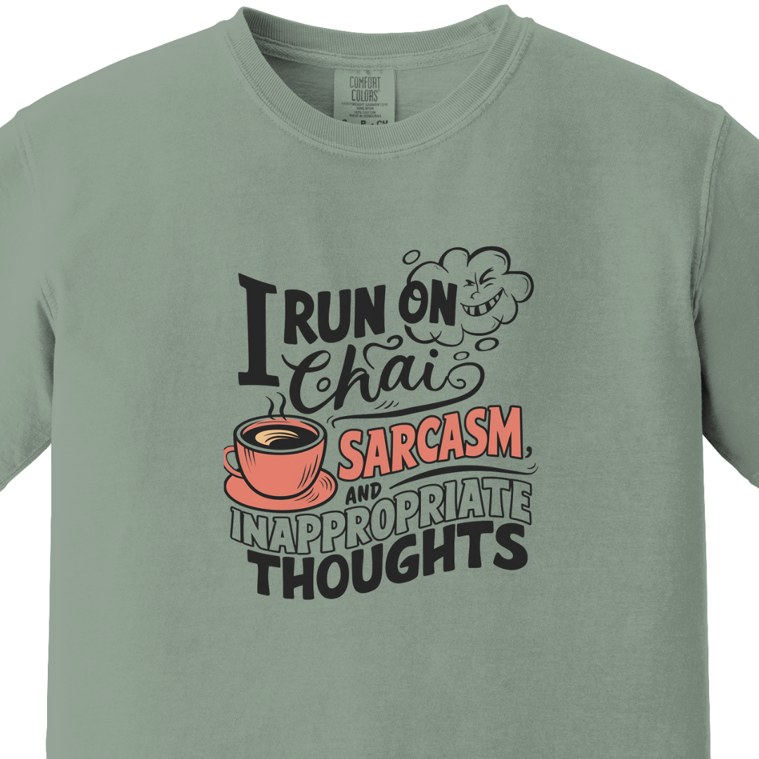 I run on Chai Sarcasm and Inappropriate Thoughts Tee