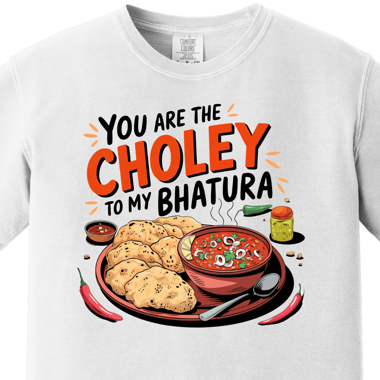 You are Choley to My Bhatura Tee