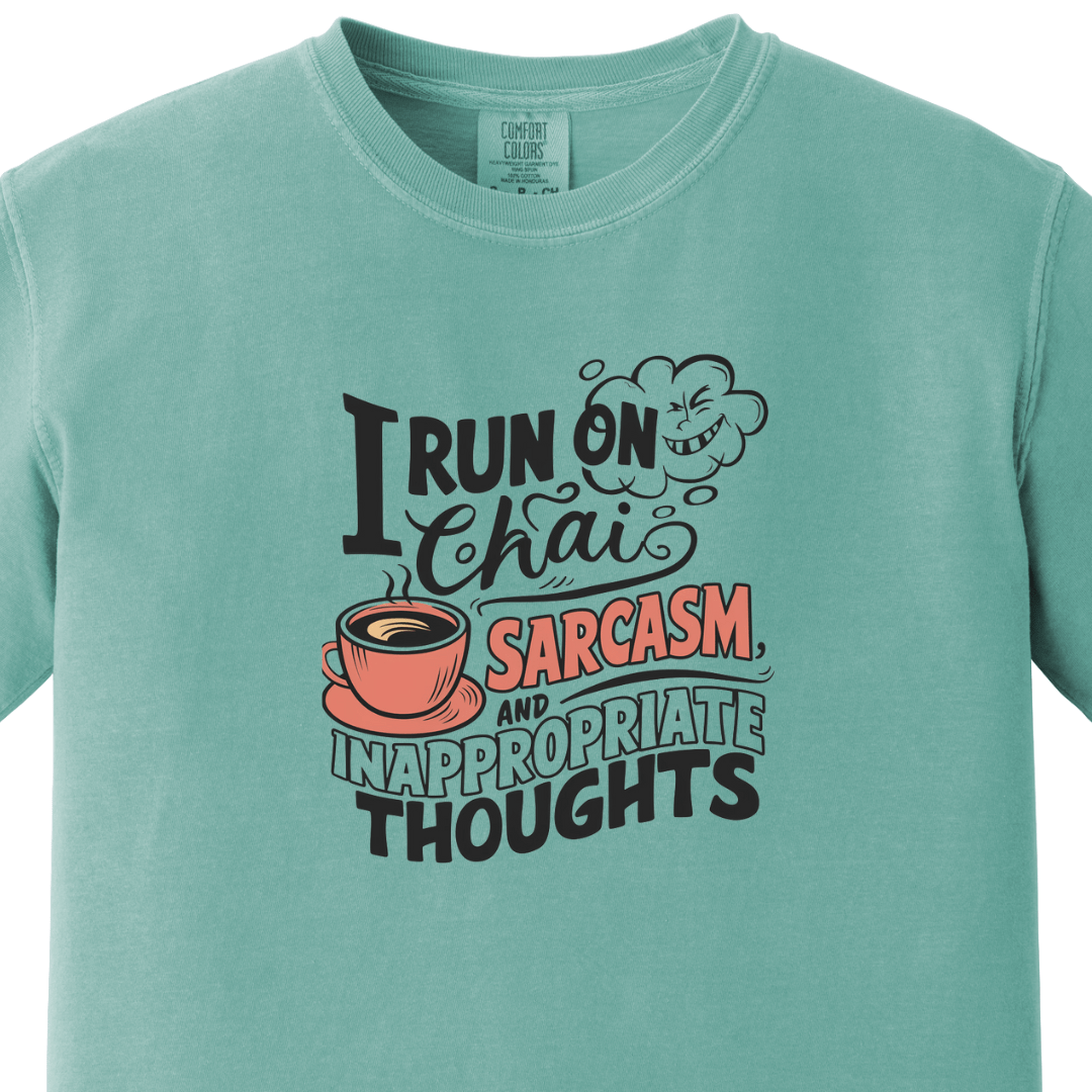 I run on Chai Sarcasm and Inappropriate Thoughts Tee