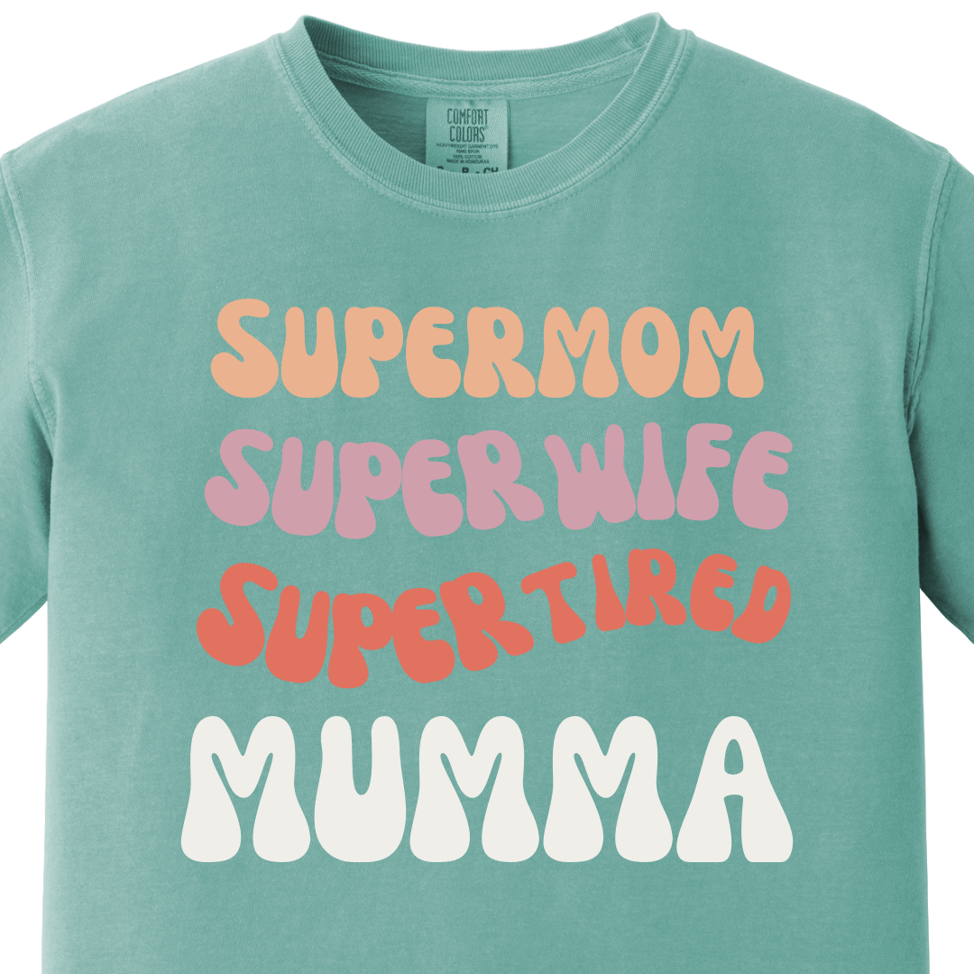 Supermom Super wife Super tired Mumma Tee