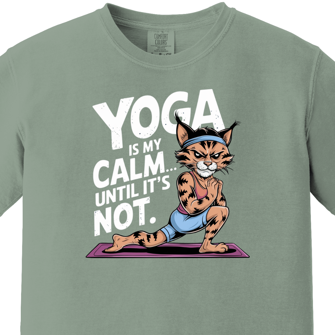 Yoga/Gym - Yoga is my calm until its not Tee