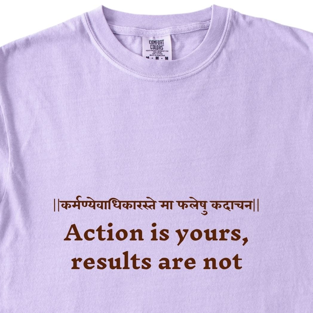 Action is yours, results are not Bhagavad Gita Tee