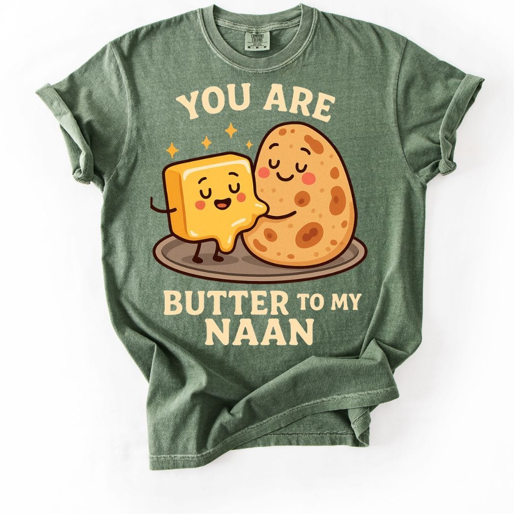 You Are Butter to My Naan Tee