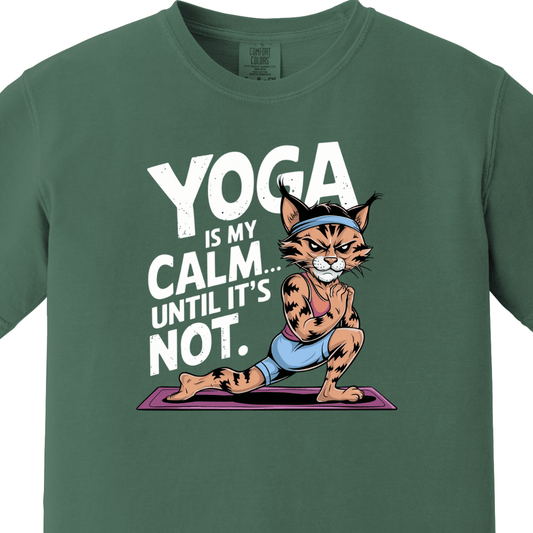 Yoga/Gym - Yoga is my calm until its not Tee