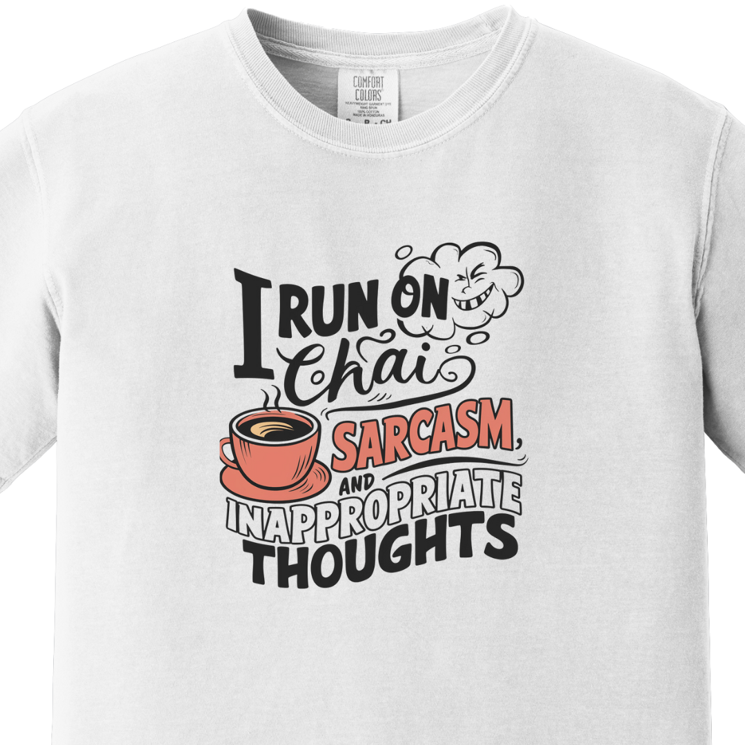 I run on Chai Sarcasm and Inappropriate Thoughts Tee